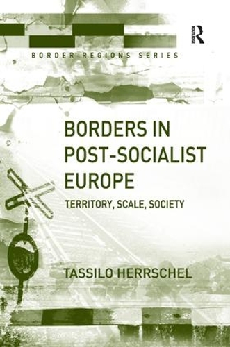 Бумажная книга «Borders in Post-Socialist Europe: Territory, Scale, Society», автор Тассило Херршель - фото №1