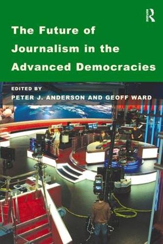 Паперова книга «The Future of Journalism in the Advanced Democracies», автор Джефф Ворд - фото №1
