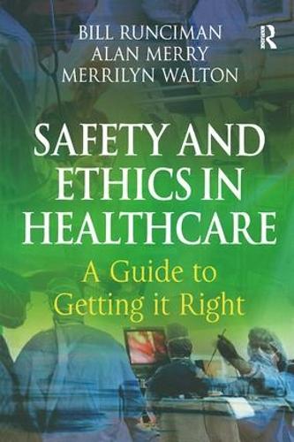 Бумажная книга «Safety and Ethics in Healthcare: A Guide to Getting it Right», авторов Алан Мерри, Билл Рансиман, Меррилин Уолтон - фото №1