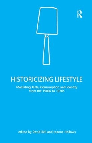 Бумажная книга «Historicizing Lifestyle: Mediating Taste, Consumption and Identity from the 1900s to 1970s», автор Дэвид Белл - фото №1