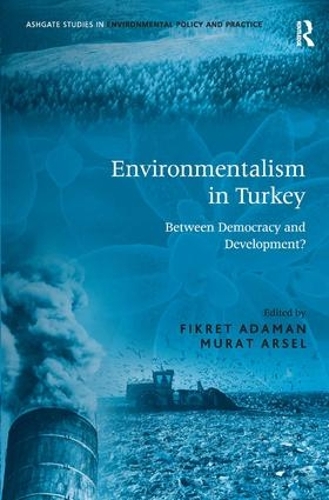 Паперова книга «Environmentalism in Turkey: Between Democracy and Development?», автор Фікрет Адаман - фото №1