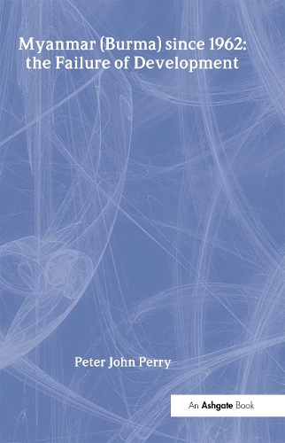 Бумажная книга «Myanmar (Burma) since 1962: the Failure of Development», автор Питер Джон Перри - фото №1