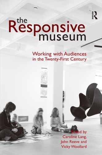 Бумажная книга «The Responsive Museum: Working with Audiences in the Twenty-First Century», авторов Кэролайн Лэнг, Джон Рив - фото №1