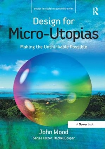 [object Object] «Design for Micro-Utopias: Making the Unthinkable Possible», автор Джон Вуд - фото №1
