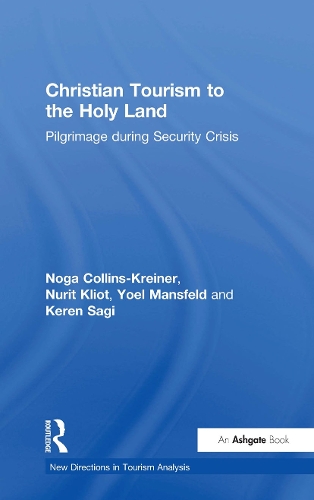 Бумажная книга «Christian Tourism to the Holy Land: Pilgrimage during Security Crisis», авторов Керен Саги, Нога Коллинз-Крайнер, Нурит Клиот, Йоэль Мансфельд - фото №1
