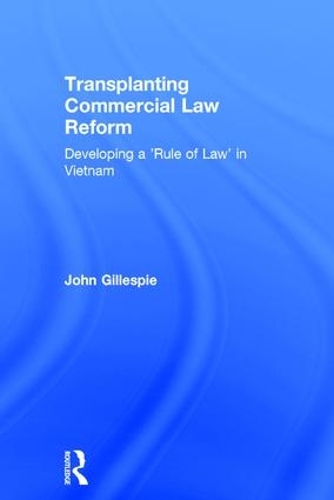 Бумажная книга «Transplanting Commercial Law Reform: Developing a 'Rule of Law' in Vietnam», автор Джон Гиллеспи - фото №1