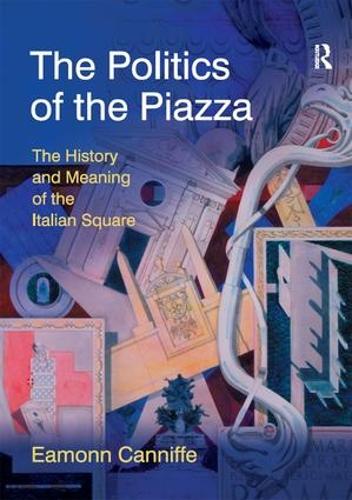 Бумажная книга «The Politics of the Piazza: The History and Meaning of the Italian Square», автор Имонн Кэннифф - фото №1