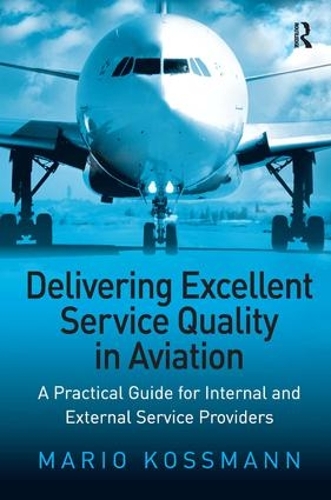 Бумажная книга «Delivering Excellent Service Quality in Aviation: A Practical Guide for Internal and External Service Providers», автор Марио Коссманн - фото №1