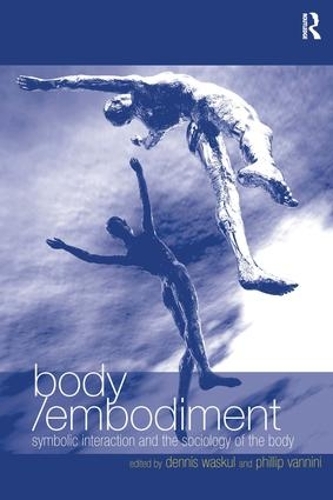 [object Object] «Body/Embodiment: Symbolic Interaction and the Sociology of the Body», автор Филлип Ваннини - фото №1