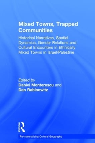 Бумажная книга «Mixed Towns, Trapped Communities: Historical Narratives, Spatial Dynamics, Gender Relations and Cultural Encounters in Palestinian-Israeli Towns», автор Даниэль Монтереску - фото №1