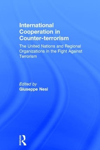 Паперова книга «International Cooperation in Counter-terrorism: The United Nations and Regional Organizations in the Fight Against Terrorism» - фото №1