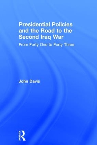 Бумажная книга «Presidential Policies and the Road to the Second Iraq War: From Forty One to Forty Three» - фото №1