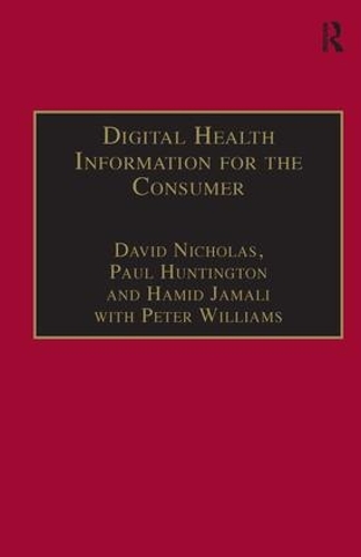 Бумажная книга «Digital Health Information for the Consumer: Evidence and Policy Implications», авторов Дэвид Николас, Пол Хантингтон - фото №1