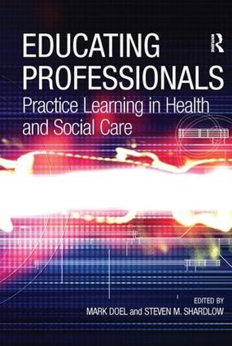 Бумажная книга «Educating Professionals: Practice Learning in Health and Social Care», автор Стивен М. Шардлоу - фото №1