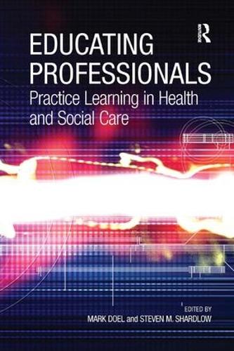 Бумажная книга «Educating Professionals: Practice Learning in Health and Social Care», автор Стивен М. Шардлоу - фото №1