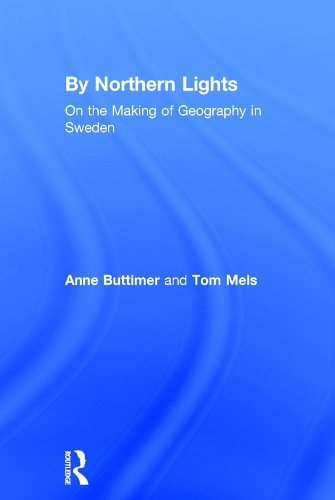 Бумажная книга «By Northern Lights: On the Making of Geography in Sweden», авторов Энн Баттимер, Том Мэлс - фото №1