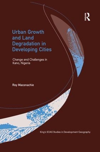 Бумажная книга «Urban Growth and Land Degradation in Developing Cities: Change and Challenges in Kano Nigeria», автор Рой Маконачи - фото №1