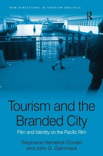 Бумажная книга «Tourism and the Branded City: Film and Identity on the Pacific Rim», авторов Джон Г. Гаммак, Стефани Хемелрик Дональд - фото №1