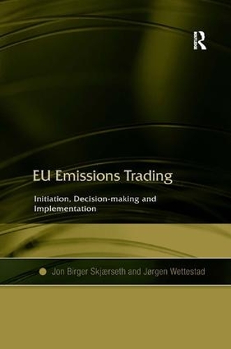 Бумажная книга «EU Emissions Trading: Initiation, Decision-making and Implementation», авторов Йон Биргер Скьерсет, Йорген Веттестад - фото №1