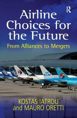 Паперова книга «Airline Choices for the Future: From Alliances to Mergers», авторів Костас Ятру, Мауро Оретті - фото №1