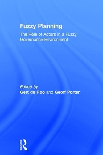 Бумажная книга «Fuzzy Planning: The Role of Actors in a Fuzzy Governance Environment», авторов Джефф Портер, Герт де Ру - фото №1