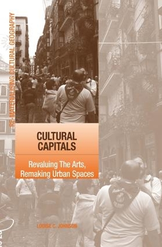 Бумажная книга «Cultural Capitals: Revaluing The Arts, Remaking Urban Spaces», автор Луиза Джонсон - фото №1