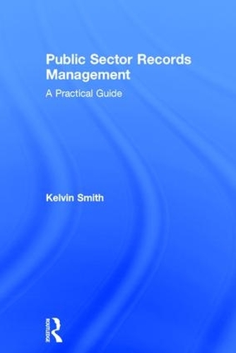 Бумажная книга «Public Sector Records Management: A Practical Guide», автор Кельвин Смит - фото №1
