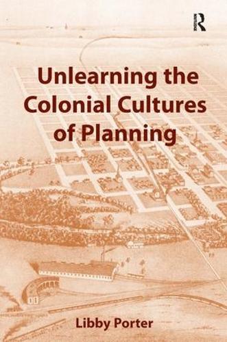 Бумажная книга «Unlearning the Colonial Cultures of Planning», автор Либби Портер - фото №1