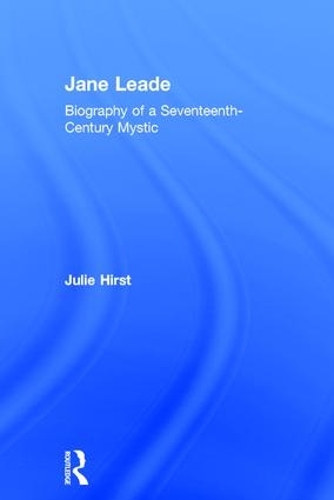 Бумажная книга «Jane Leade: Biography of a Seventeenth-Century Mystic», автор Джули Херст - фото №1