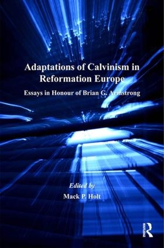 Бумажная книга «Adaptations of Calvinism in Reformation Europe: Essays in Honour of Brian G. Armstrong» - фото №1
