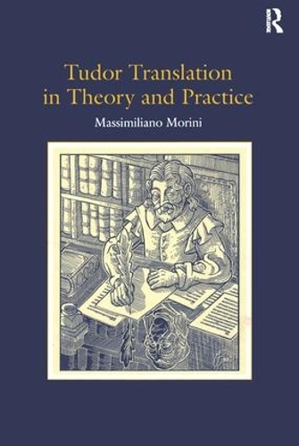 Паперова книга «Tudor Translation in Theory and Practice», автор Массіміліано Моріні - фото №1