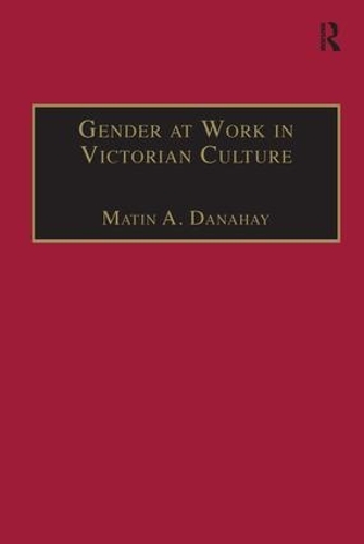 Бумажная книга «Gender at Work in Victorian Culture: Literature, Art and Masculinity», автор Мартин А. Данахей - фото №1
