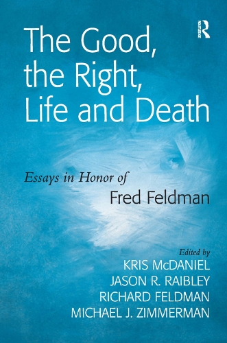 Бумажная книга «The Good, the Right, Life and Death: Essays in Honor of Fred Feldman», автор Джейсон Р. Рэйбли - фото №1