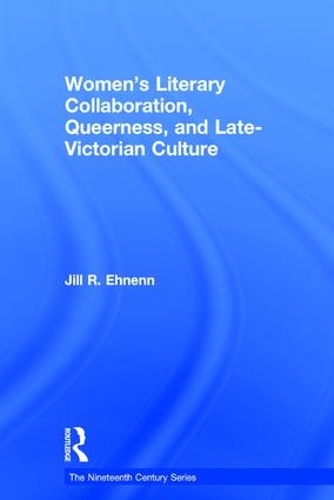 Бумажная книга «Women's Literary Collaboration, Queerness, and Late-Victorian Culture», автор Джилл Р. Эненн - фото №1