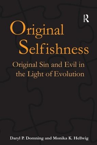 Бумажная книга «Original Selfishness: Original Sin and Evil in the Light of Evolution», авторов Дэрил П. Домнинг, Моника К. Хеллвиг - фото №1