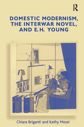 Паперова книга «Domestic Modernism, the Interwar Novel, and E.H. Young», авторів К'яра Бріганті, Кеті Мезей - фото №1