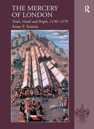 Бумажная книга «The Mercery of London: Trade, Goods and People, 1130–1578», автор Энн Ф. Саттон - фото №1