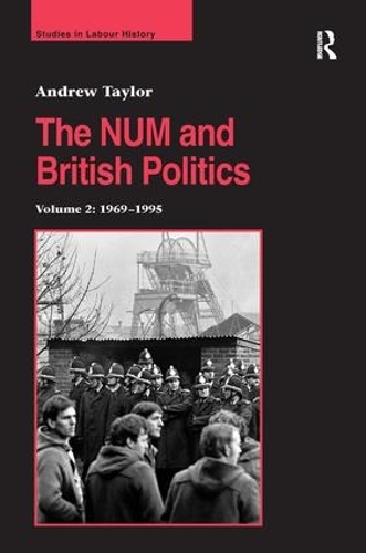 Бумажная книга «The NUM and British Politics: Volume 2: 1969–1995», автор Эндрю Тейлор - фото №1