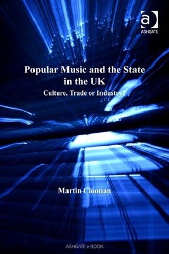 Бумажная книга «Popular Music and the State in the UK: Culture, Trade or Industry?», автор Мартин Клунан - фото №1