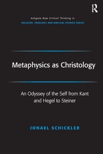Бумажная книга «Metaphysics as Christology: An Odyssey of the Self from Kant and Hegel to Steiner», авторов Фрейзер Уоттс, Йонаэль Шиклер - фото №1