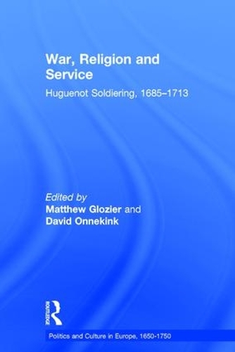 Паперова книга «War, Religion and Service: Huguenot Soldiering, 1685–1713» - фото №1