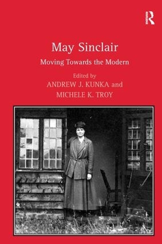 Паперова книга «May Sinclair: Moving Towards the Modern», автор Мішель К. Трой - фото №1
