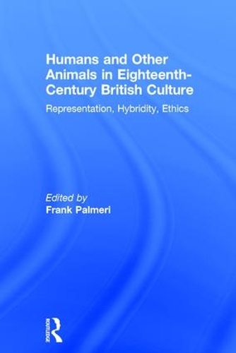 Бумажная книга «Humans and Other Animals in Eighteenth-Century British Culture: Representation, Hybridity, Ethics» - фото №1