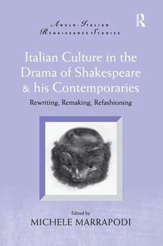 Paper book «Italian Culture in the Drama of Shakespeare and His Contemporaries: Rewriting, Remaking, Refashioning» - фото №1