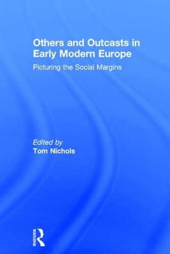 Бумажная книга «Others and Outcasts in Early Modern Europe: Picturing the Social Margins» - фото №1
