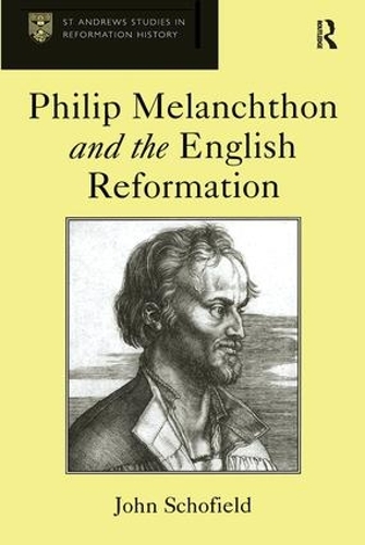 Паперова книга «Philip Melanchthon and the English Reformation», автор Джон Скофілд - фото №1