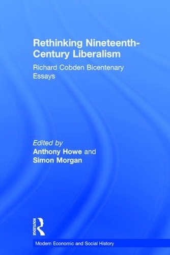 Бумажная книга «Rethinking Nineteenth-Century Liberalism: Richard Cobden Bicentenary Essays», автор Саймон Морган - фото №1