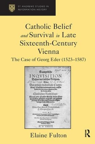 Бумажная книга «Catholic Belief and Survival in Late Sixteenth-Century Vienna: The Case of Georg Eder (1523–87)», автор Элейн Фултон - фото №1
