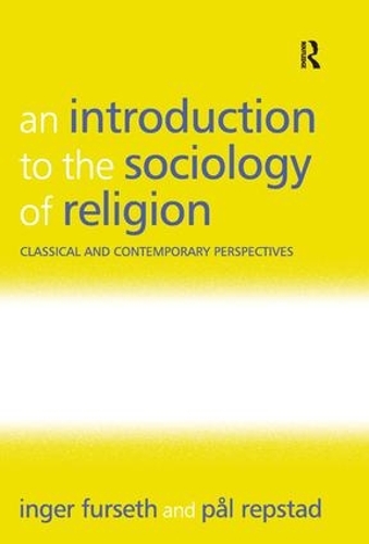 Бумажная книга «An Introduction to the Sociology of Religion: Classical and Contemporary Perspectives», автор Ингер Фурсет - фото №1