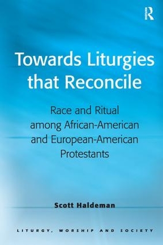 Бумажная книга «Towards Liturgies that Reconcile: Race and Ritual among African-American and European-American Protestants», автор Скотт Холдеман - фото №1